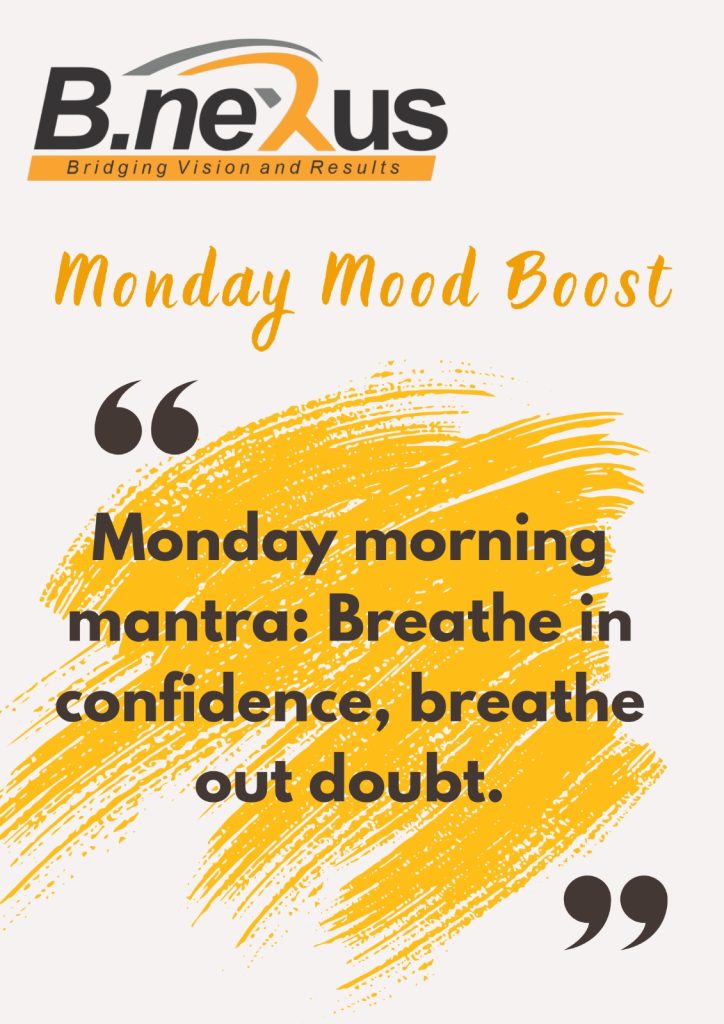 Bnexus, Monday Mood Boost graphic featuring the motivational quote "Monday morning mantra: Breathe in confidence,breathe out doubt